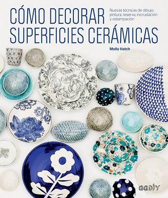 CÓMO DECORAR SUPERFICIES CERÁMICAS | 9788425229541 | HATCH, MOLLY | Llibreria Drac - Librería de Olot | Comprar libros en catalán y castellano online