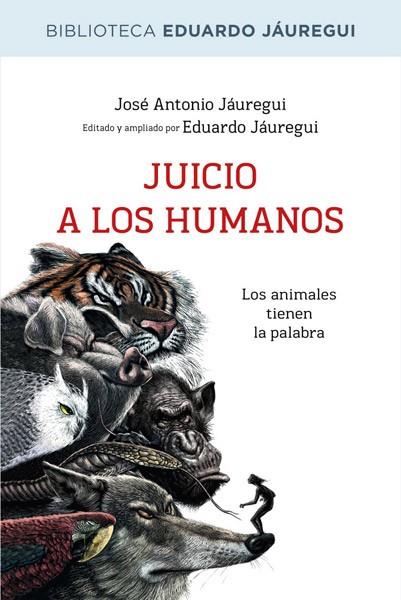 JUICIO A LOS HUMANOS | 9788490064573 | JAUREGUI, EDUARDO | Llibreria Drac - Librería de Olot | Comprar libros en catalán y castellano online