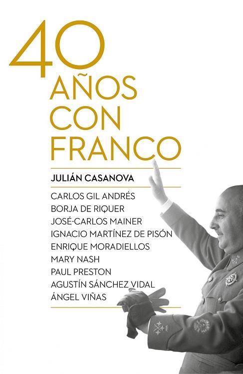 CUARENTA AÑOS CON FRANCO | 9788498927917 | CASANOVA, JULIÁN | Llibreria Drac - Librería de Olot | Comprar libros en catalán y castellano online