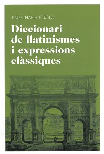 DICCIONARI DE LLATINISMES I EXPRESSIONS CLASSIQUES | 9788492672769 | ESCOLA, JOSEP MARIA | Llibreria Drac - Llibreria d'Olot | Comprar llibres en català i castellà online