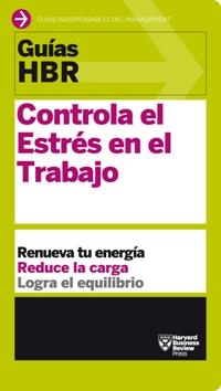 CONTROLA EL ESTRÉS EN EL TRABAJO (GUIAS HBR) | 9788494562914 | Llibreria Drac - Llibreria d'Olot | Comprar llibres en català i castellà online