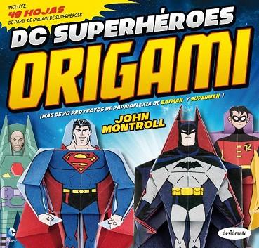 DC SUPERHÉROES ORIGAMI | 9788415094197 | MONTROLL, JOHN | Llibreria Drac - Llibreria d'Olot | Comprar llibres en català i castellà online