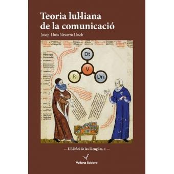 TEORIA LUL·LIANA DE LA COMUNICACIÓ | 9788494425875 | NAVARRO, JOSEP LLUÍS | Llibreria Drac - Llibreria d'Olot | Comprar llibres en català i castellà online