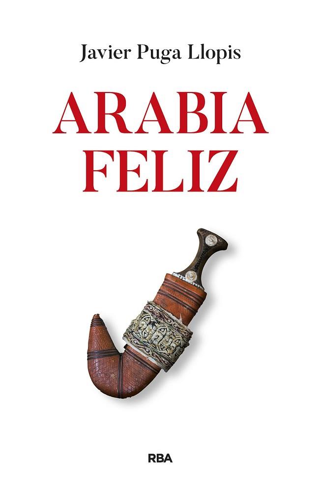 ARABIA FELIZ | 9788411323208 | PUGA, JAVIER | Llibreria Drac - Llibreria d'Olot | Comprar llibres en català i castellà online