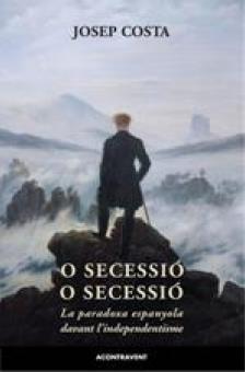 O SECESSIO O SECESSIO | 9788415720218 | COSTA, JOSEP | Llibreria Drac - Llibreria d'Olot | Comprar llibres en català i castellà online