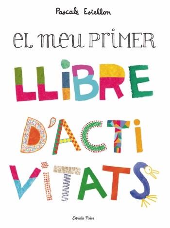 MEU PRIMER LLIBRE D'ACTIVITATS, EL | 9788499322230 | ESTELLON, PASCALE | Llibreria Drac - Librería de Olot | Comprar libros en catalán y castellano online