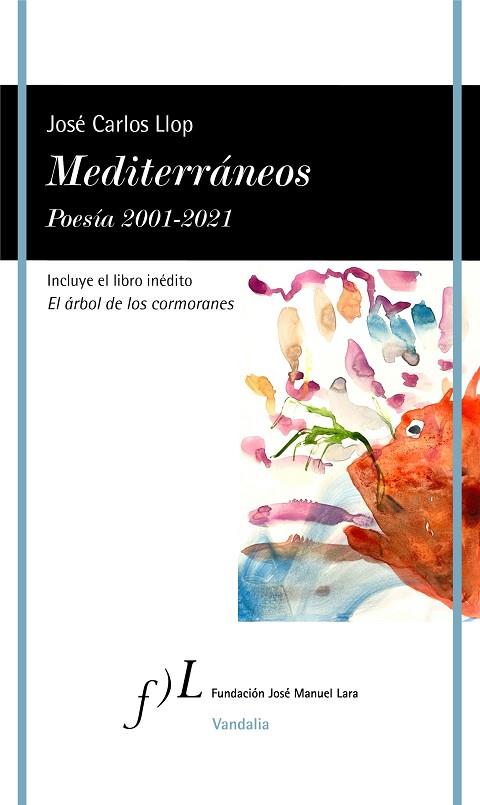 MEDITERRÁNEOS. POESÍA 2001-2021 | 9788417453923 | LLOP, JOSÉ CARLOS | Llibreria Drac - Llibreria d'Olot | Comprar llibres en català i castellà online