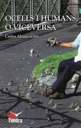 OCELLS I HUMANS O VICEVERSA | 9788416702619 | ALVAREZ-CROS, CARLOS | Llibreria Drac - Librería de Olot | Comprar libros en catalán y castellano online