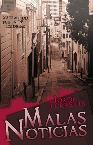 MALAS NOTICIAS | 9788492726073 | TORRENTS, JORDI | Llibreria Drac - Librería de Olot | Comprar libros en catalán y castellano online