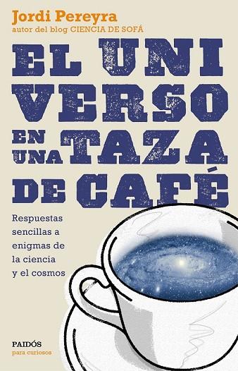 UNIVERSO EN UNA TAZA DE CAFÉ, EL | 9788449331565 | PEREYRA, JORDI | Llibreria Drac - Librería de Olot | Comprar libros en catalán y castellano online