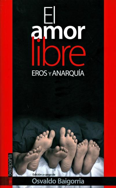 AMOR LIBRE, EL. EROS Y ANARQUIA | 9788481365832 | BAIGORRIA, OSVALDO | Llibreria Drac - Librería de Olot | Comprar libros en catalán y castellano online