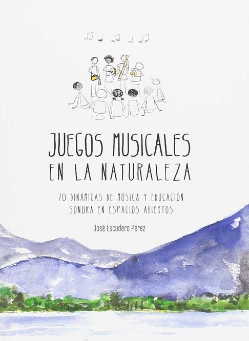 JUEGOS MUSICALES EN LA NATURALEZA | 9788494065293 | ESCUDERO, JOSE | Llibreria Drac - Librería de Olot | Comprar libros en catalán y castellano online