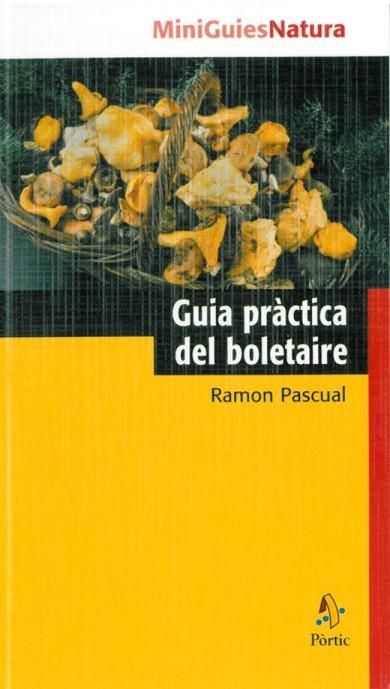 GUIA PRACTICA DEL BOLETAIRE | 9788473068741 | PASCUAL, RAMON | Llibreria Drac - Librería de Olot | Comprar libros en catalán y castellano online