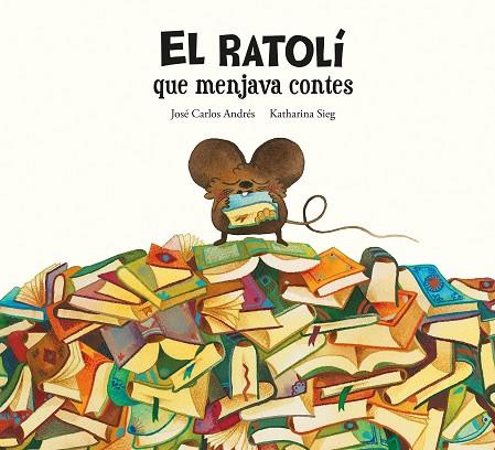 RATOLÍ QUE MENJAVA CONTES, EL | 9788419607294 | ANDRÉS, JOSÉ CARLOS | Llibreria Drac - Librería de Olot | Comprar libros en catalán y castellano online