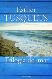 TRILOGIA DEL MAR | 9788466647441 | TUSQUETS, ESTHER | Llibreria Drac - Librería de Olot | Comprar libros en catalán y castellano online