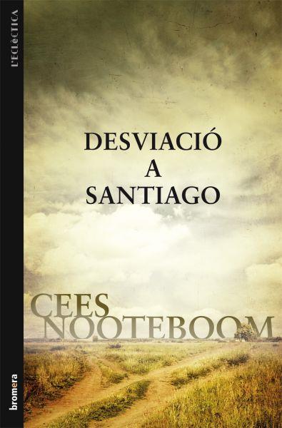 DESVIACIO A SANTIAGO | 9788498247060 | NOOTEBOOM, CEES | Llibreria Drac - Llibreria d'Olot | Comprar llibres en català i castellà online