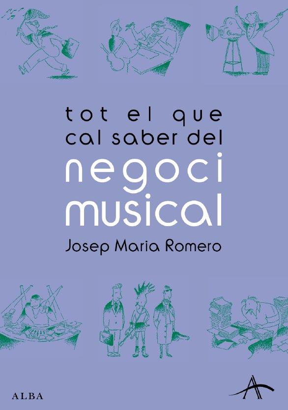 TOT EL QUE CAL SABER DEL NEGOCI MUSICAL | 9788484282877 | ROMERO, JOSEP MARIA | Llibreria Drac - Librería de Olot | Comprar libros en catalán y castellano online