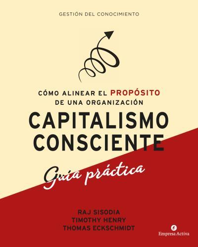 CAPITALISMO CONSCIENTE GUIA PRACTICA | 9788416997299 | SISODIA, RAJENDRA; HENRY, TIMOTHY; ECKSCHMIDT, THOMAS | Llibreria Drac - Llibreria d'Olot | Comprar llibres en català i castellà online
