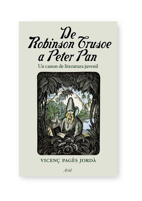DE ROBINSON CRUSOE A PETER PAN | 9788434488106 | PAGES, VICENÇ | Llibreria Drac - Librería de Olot | Comprar libros en catalán y castellano online