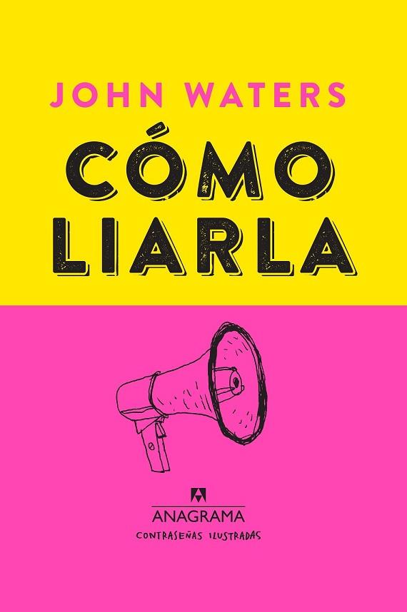 CÓMO LIARLA | 9788433901460 | WATERS, JOHN | Llibreria Drac - Llibreria d'Olot | Comprar llibres en català i castellà online