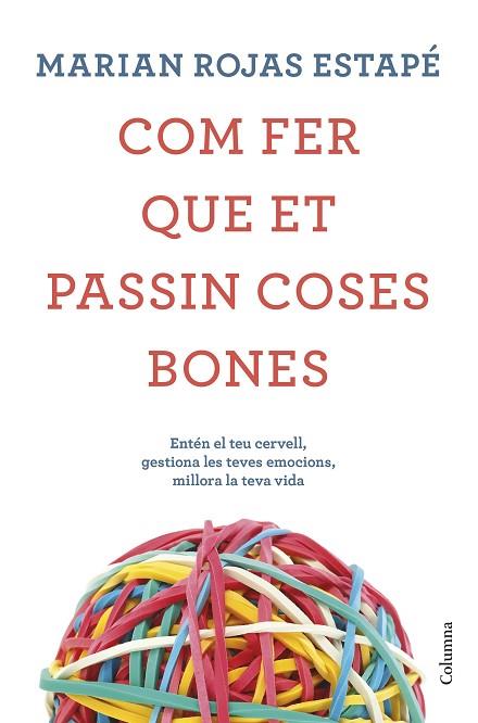 COM FER QUE ET PASSIN COSES BONES | 9788466425209 | ROJAS, MARIÁN | Llibreria Drac - Llibreria d'Olot | Comprar llibres en català i castellà online