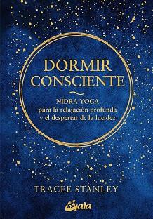 DORMIR CONSCIENTE | 9788484459750 | STANLEY, TRACEE | Llibreria Drac - Librería de Olot | Comprar libros en catalán y castellano online