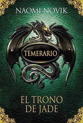 TEMERARIO EL TRONO DE JADE | 9788420406657 | NOVIK, NAOMI | Llibreria Drac - Librería de Olot | Comprar libros en catalán y castellano online