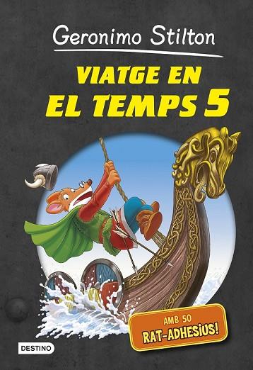 VIATGE EN EL TEMPS 5 | 9788490574027 | STILTON, GERONIMO | Llibreria Drac - Librería de Olot | Comprar libros en catalán y castellano online