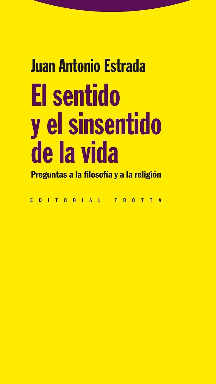 SENTIDO Y EL SINSENTIDO DE LA VIDA: PREGUNTAS A LA FILOSOFIA | 9788498791679 | ESTRADA, JUAN ANTONIO | Llibreria Drac - Llibreria d'Olot | Comprar llibres en català i castellà online