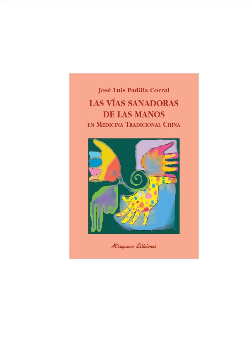 VIAS SANADORAS DE LAS MANOS, LAS | 9788478133406 | PADILLA, JOSE LUIS | Llibreria Drac - Llibreria d'Olot | Comprar llibres en català i castellà online