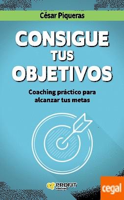 CONSIGUE TUS OBJETIVOS | 9788416115501 | PIQUERAS, CESAR | Llibreria Drac - Librería de Olot | Comprar libros en catalán y castellano online