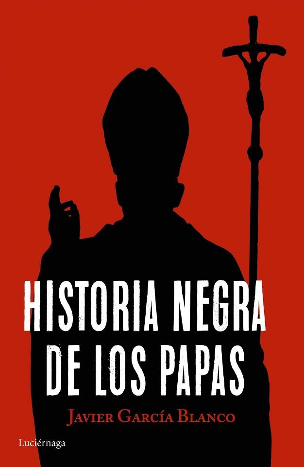 HISTORIA NEGRA DE LOS PAPAS | 9788416694617 | GARCIA, JAVIER | Llibreria Drac - Librería de Olot | Comprar libros en catalán y castellano online
