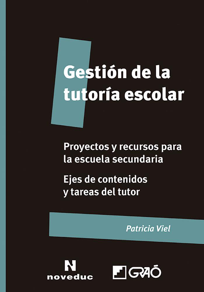 GESTIÓN DE LA TUTORÍA ESCOLAR. PROYECTOS Y RECURSOS PARA LA EDUCACIÓN SECUNDARIA | 9788499807430 | VIEL, PATRICIA | Llibreria Drac - Llibreria d'Olot | Comprar llibres en català i castellà online