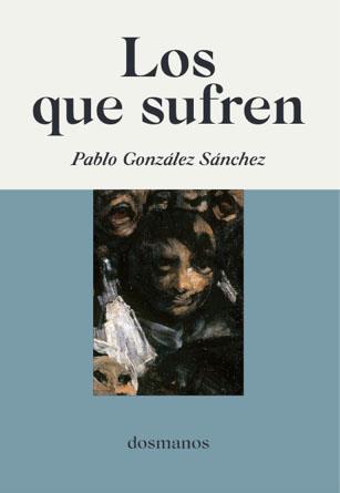 LOS QUE SUFREN | 9788412300635 | GONZÁLEZ SÁNCHEZ, PABLO | Llibreria Drac - Llibreria d'Olot | Comprar llibres en català i castellà online