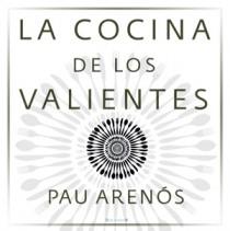 COCINA DE LOS VALIENTES, LA | 9788466649728 | ARENOS, PAU | Llibreria Drac - Librería de Olot | Comprar libros en catalán y castellano online