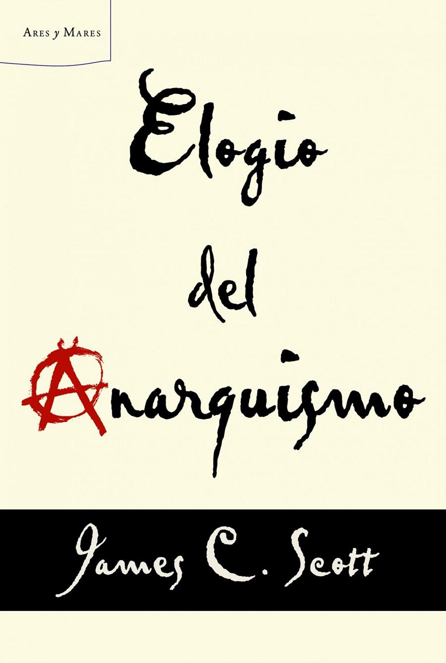 ELOGIO DEL ANARQUISMO | 9788498925739 | SCOTT, JAMES C. | Llibreria Drac - Librería de Olot | Comprar libros en catalán y castellano online