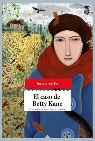 CASO DE BETTY KANE, EL | 9788416537211 | TEY, JOSEPHINE | Llibreria Drac - Llibreria d'Olot | Comprar llibres en català i castellà online