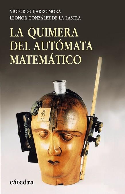 QUIMERA DEL AUTOMATA MATEMATICO, LA | 9788437626536 | GUIJARRO, VICTOR; GONZALEZ, LEONOR | Llibreria Drac - Llibreria d'Olot | Comprar llibres en català i castellà online
