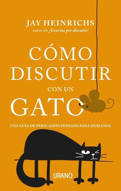 CÓMO DISCUTIR CON UN GATO | 9788416720279 | HEINRICHS, JAY | Llibreria Drac - Librería de Olot | Comprar libros en catalán y castellano online