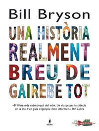 HISTORIA REALMENT BREU DE GAIREBE TOT, UNA | 9788498673463 | BRYSON, BILL | Llibreria Drac - Librería de Olot | Comprar libros en catalán y castellano online