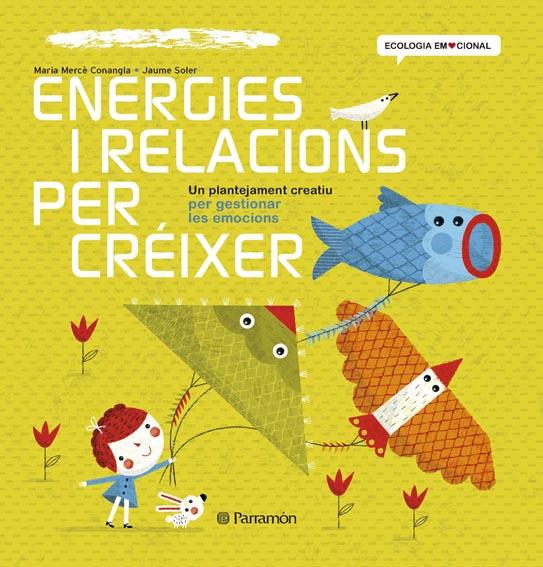 ENERGIES I RELACIONS PER CRÉIXER | 9788434240391 | CONANGLE, MARIA MERCE; /SOLER, JAUME | Llibreria Drac - Llibreria d'Olot | Comprar llibres en català i castellà online