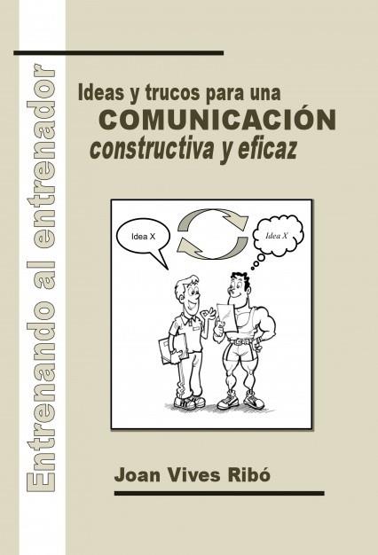 ENTRENANDO AL ENTRENADOR: IDEAS Y TRUCOS PARA UNA COMUNICACI | 9788490099452 | VIVES, JOAN | Llibreria Drac - Llibreria d'Olot | Comprar llibres en català i castellà online