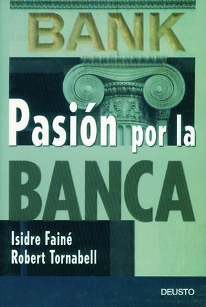 PASION POR LA BANCA | 9788423422746 | FAINE, ISIDRE; TORNABELL, ROBERT | Llibreria Drac - Llibreria d'Olot | Comprar llibres en català i castellà online