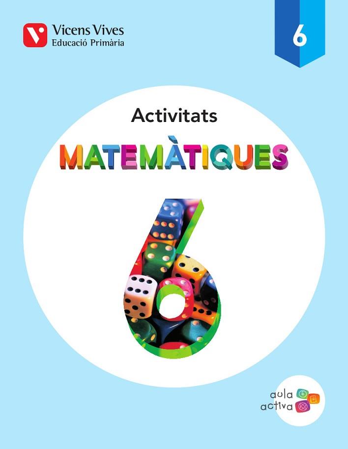 MATEMATIQUES 6 ACTIVITATS (AULA ACTIVA) | 9788468215778 | FRAILE MARTIN, JAVIER | Llibreria Drac - Librería de Olot | Comprar libros en catalán y castellano online