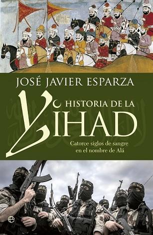 HISTORIA DE LA YIHAD | 9788490608821 | ESPARZA, JOSÉ JAVIER | Llibreria Drac - Librería de Olot | Comprar libros en catalán y castellano online