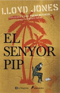 SENYOR PIP, EL | 9788498672626 | JONES, LLOYD | Llibreria Drac - Librería de Olot | Comprar libros en catalán y castellano online