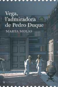 VEGA L´ADMIRADORA DE PEDRO DUQUE | 9788478716197 | MOLAS, MARTA | Llibreria Drac - Llibreria d'Olot | Comprar llibres en català i castellà online