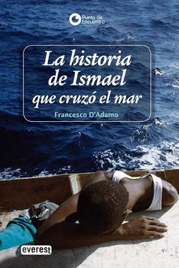 HISTORIA DE ISMAEL QUE CRUZÓ EL MAR, LA | 9788444145075 | D'ADAMO, FRANCESCO | Llibreria Drac - Llibreria d'Olot | Comprar llibres en català i castellà online