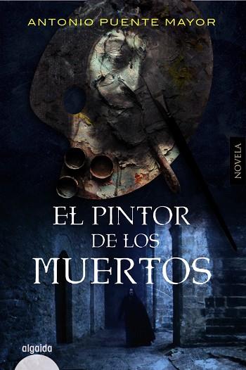 PINTOR DE LOS MUERTOS, EL | 9788491897026 | PUENTE MAYOR, ANTONIO | Llibreria Drac - Llibreria d'Olot | Comprar llibres en català i castellà online