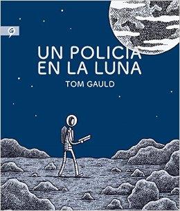POLICÍA EN LA LUNA, UN | 9788416131280 | GAULD, TOM | Llibreria Drac - Librería de Olot | Comprar libros en catalán y castellano online